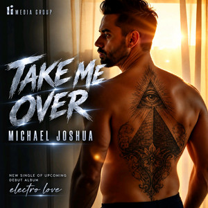 TAKE ME OVER by MICHAEL JOSHUA
