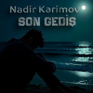 Nadir Kerimov - Son Gediş