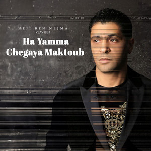 Neji Ben Nejma - Ha Yamma Chegaya Maktoub (feat. Klay BBJ)