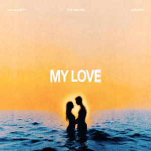 My Love by am.SOCIETY, The Waves, Smurfy