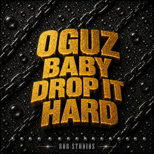 BABY DROP IT HARD by OGUZ