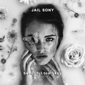 JAIL SONY - Beautiful Too Okay