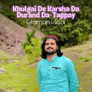 Gilaman Wazir - Khulgai De Karsha Da Durand Da-Tappay