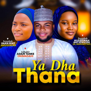 YA DHA THANA (feat. Seyyidah husseinah Bin’t Kewulere El markaziyyah & Adhakir Adam tanke Onimadahi)