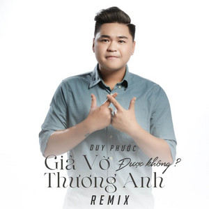 Duy Phước - Giả Vờ Thương Anh Được Không (Remix)