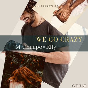 WE GO CRAZY (feat. Rfly) by M-Chaapo, Rfly