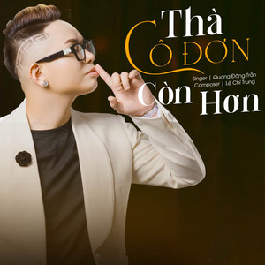 Thà Cô Đơn Còn Hơn by Quang Đăng Trần