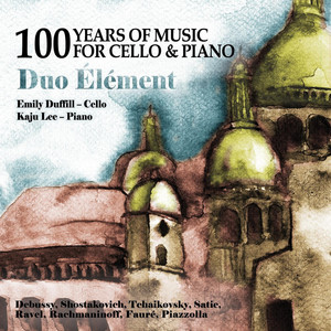 100 Years of Music for Cello & Piano - Album by Duo Element, Emily ...