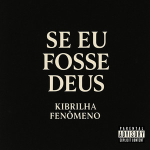 KIBRILHA FENÔMENO - SE EU FOSSE DEUS