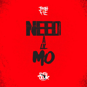 Need A Lil Mo by Tre Oh Fie