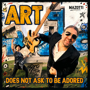ART (Does Not Ask to Be Adored) by MAZOTTI