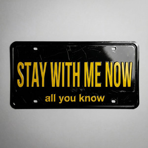 Stay With Me Now by all you know