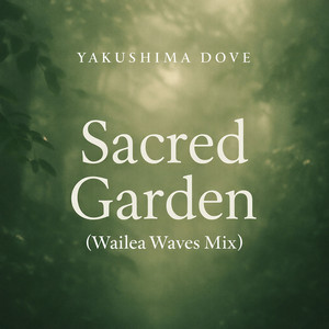 Sacred Garden - Wailea Waves Mix by Yakushima Dove