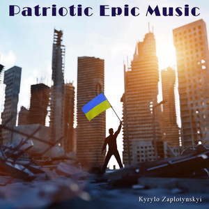 Kyrylo Zaplotynskyi — Patriotic Epic Music