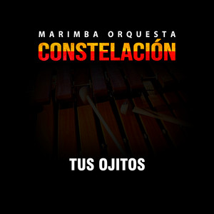 Marimba Orquesta Constelación - Tus Ojitos