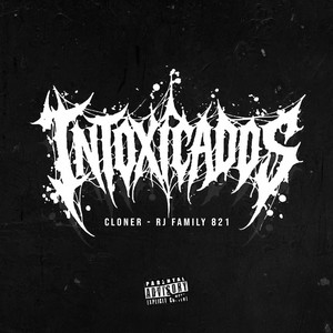 Intoxicados by Cloner, RJ FAMILY 821