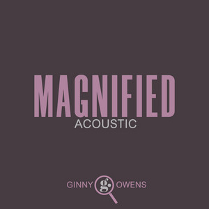 Magnified - Acoustic by Ginny Owens