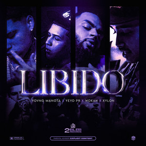 LIBIDO by yovngmanota, Yeyo, Xylon, Wokah