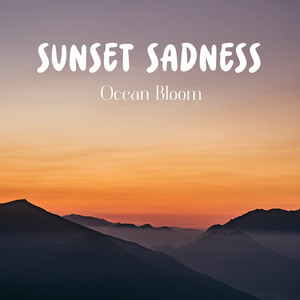 Sunset Sadness by Ocean Bloom