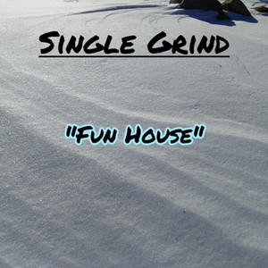 Single Grind - Fun House