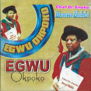 Chief Dr. Emeka Morocco Maduka - Ife Onye Neme