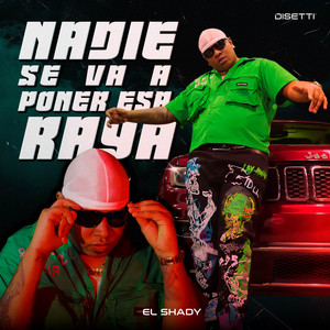 El Shady - Nadie Se Va a Poner Esa Raya