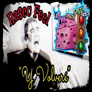 Y Volveré by Los Pink Cheese Green Goes, Rasec Feel