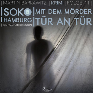 Mit dem Mörder Tür an Tür - SoKo Hamburg- Ein Fall für Heike Stein 11 (Ungekürzt)