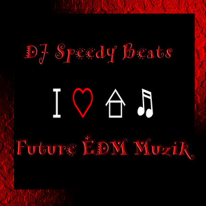 Future EDM Muzik by Speedy Beats