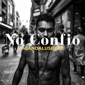 No Confio by Alandalusbeat
