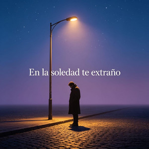 En la soledad te extraño by LA LEYENDA