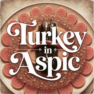 Turkey In Aspic by shaboingboings