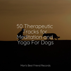 50 Therapeutic Tracks for Meditation and Yoga For Dogs album