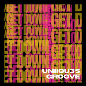 UNIIQU3'S GROOVE (GET DOWN) by UNIIQU3