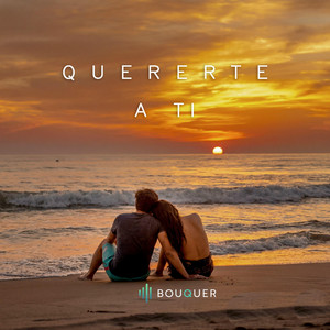 BOUQUER - QUERERTE A TI