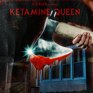Ketamine Queen by Pleaser