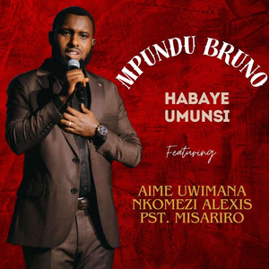 Mpundu Bruno - HABAYE UMUNSI (feat. Aime Uwimana, Nkomezi Alexis & Pst. Misasiro)
