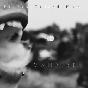 Vampire by Places Called Home