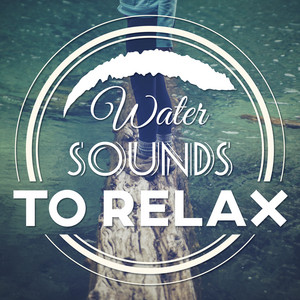 Water Sounds to Relax – Chilled Music, Relaxing Sounds to Calm Down, Water Waves, Soft Sounds album