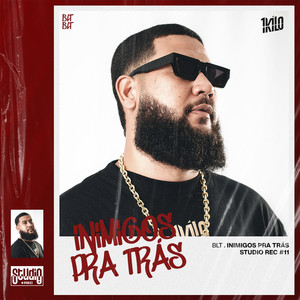 Inimigos Pra Trás (Studio Rec #11) by 1Kilo, BLT