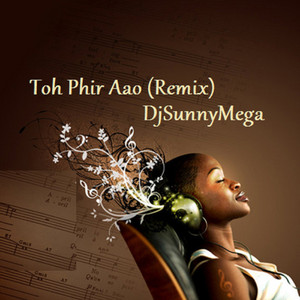 Toh Phir Aao - Remix by DjSunnymega