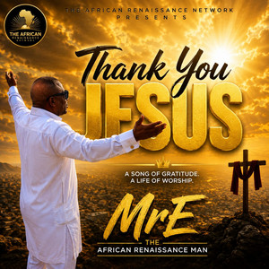 Thank you JESUS by MrE The African Renaissance Man