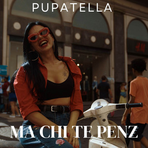 Pupatella - Ma chi te penz