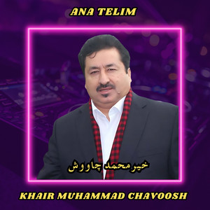 Khair Muhammad Chavoosh - Ana Telim