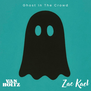 Ghost In The Crowd by Van Holtz, Zac Kael