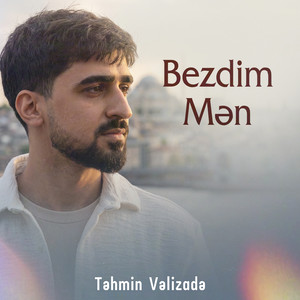 Bezdim Mən by Təhmin Vəlizadə