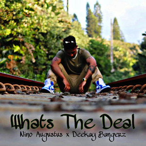 What's the Deal by Deekay_Bangerz, Nino Augustus