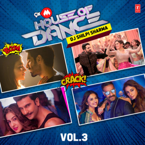 Sachet Tandon, Badshah, Kamaal Khan, Mamta Sharma, Guru Randhawa, Neeti Mohan, Vishal, Shekhar, KK, Shaan, Tulsi Kumar, Romy, Nikhita Gandhi, Neha Kakkar, Dj Shilpi Sharma, Sachet-Parampara, Sajid-Wajid, Rajat Nagpal, Vishal & Shekhar, Tanishk Bagchi & Tigerstyle - 9Xm House of Dance-Dj Shilpi Sharma-Vol.3