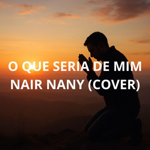 Made luck - O QUE SERIA DE MIM (NAIR NANY COVER)