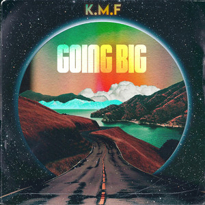 GOING BIG by K.M.F